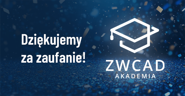 Dziękujemy za zaufanie — ZWCAD AKADEMIA