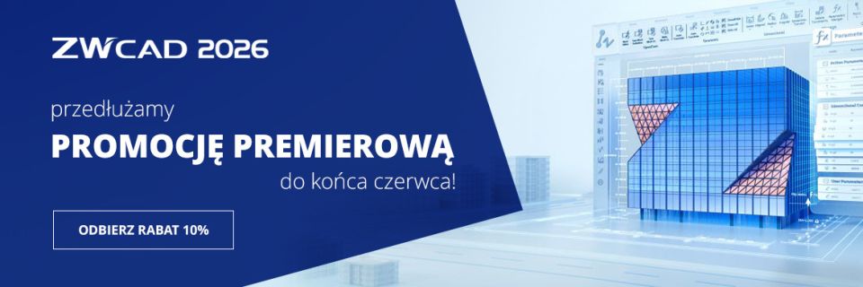 Promocja premierowa ZWCAD 2026 przedłużona do końca czerwca!