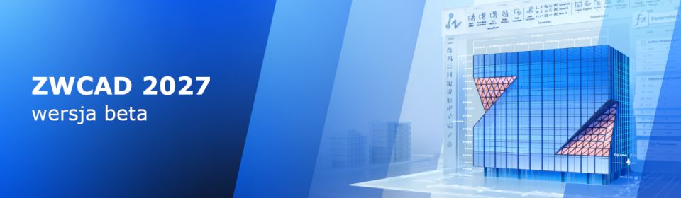 ZWCAD 2027 - premiera wersji Beta!